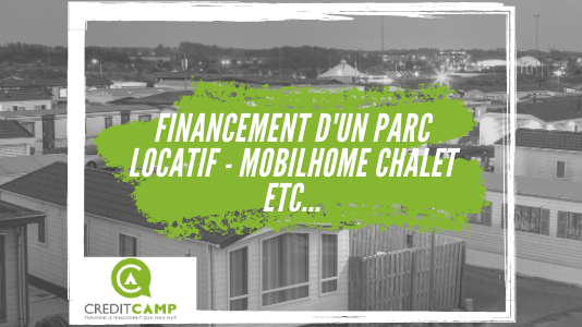 illustration de l'actualité : Financement d'un parc locatif mobilhome chalet